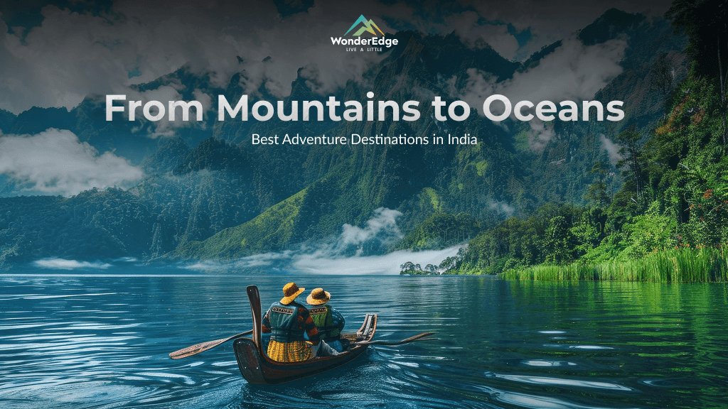 From Mountains to Oceans: Best Adventure Destinations in India